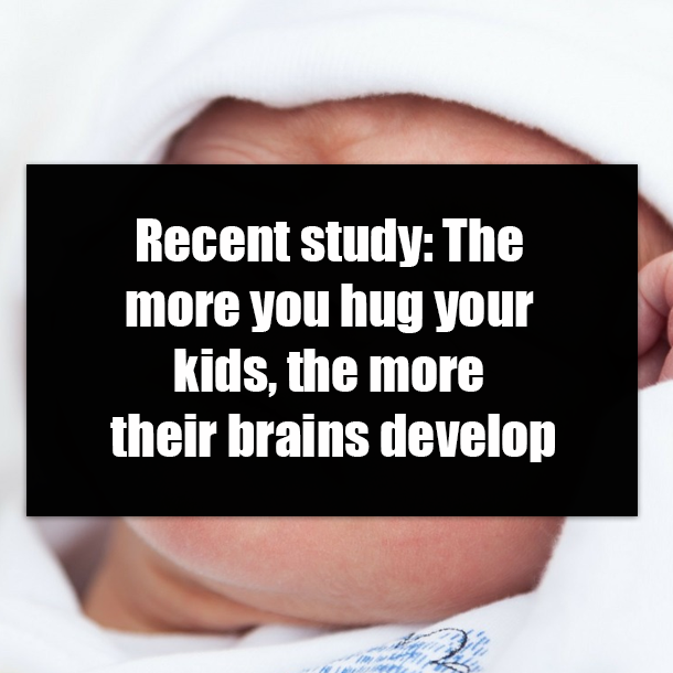 Recent study: The more you hug your kids, the more their brains develop