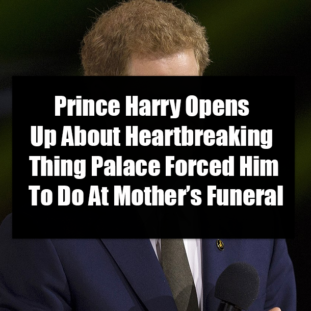 Prince Harry Opens Up About Heartbreaking Thing Palace Forced Him To Do At Mother’s Funeral