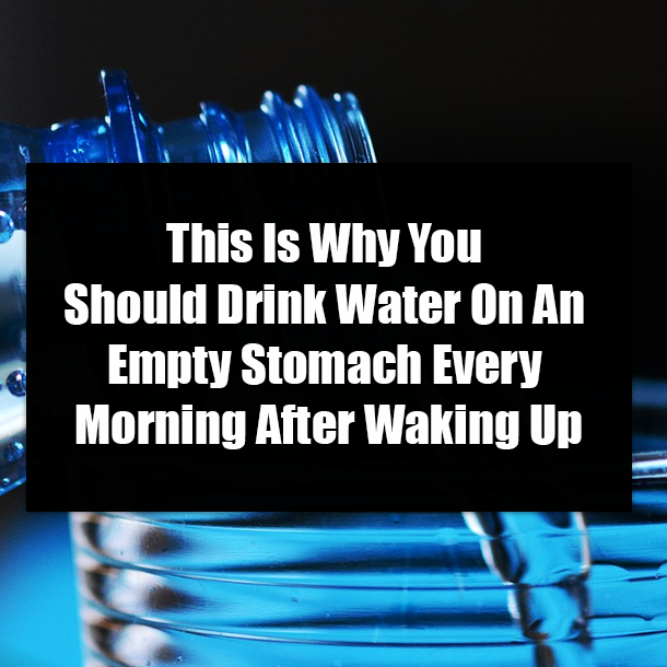 This Is Why You Should Drink Water On An Empty Stomach Every Morning After Waking Up