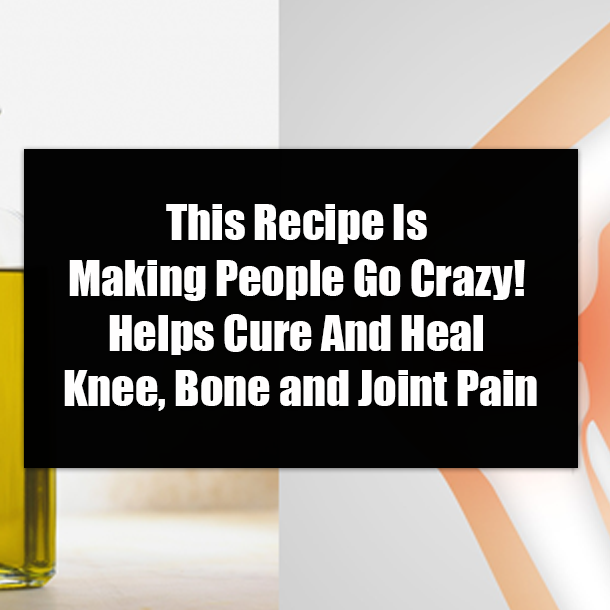 This Recipe Is Making People Go Crazy! Helps Cure And Heal Knee, Bone and Joint Pain
