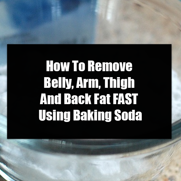 How To Remove Belly, Arm, Thigh And Back Fat FAST Using Baking Soda