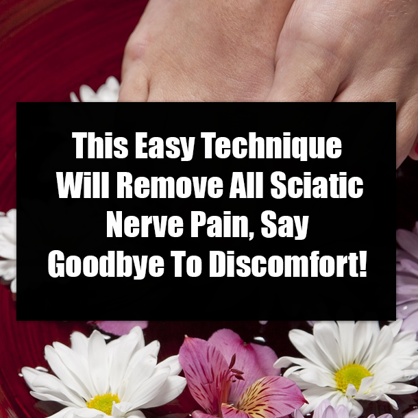This Easy Technique Will Remove All Sciatic Nerve Pain, Say Goodbye To Discomfort!