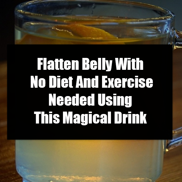 Flatten Belly With No Diet And Exercise Needed Using This Magical Drink