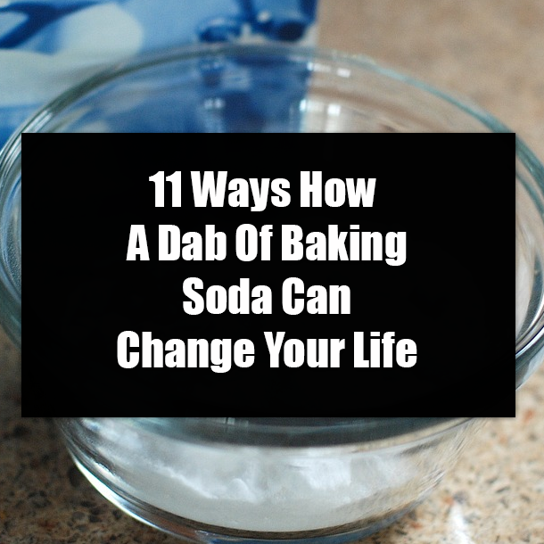 11 Ways How A Dab Of Baking Soda Can Change Your Life