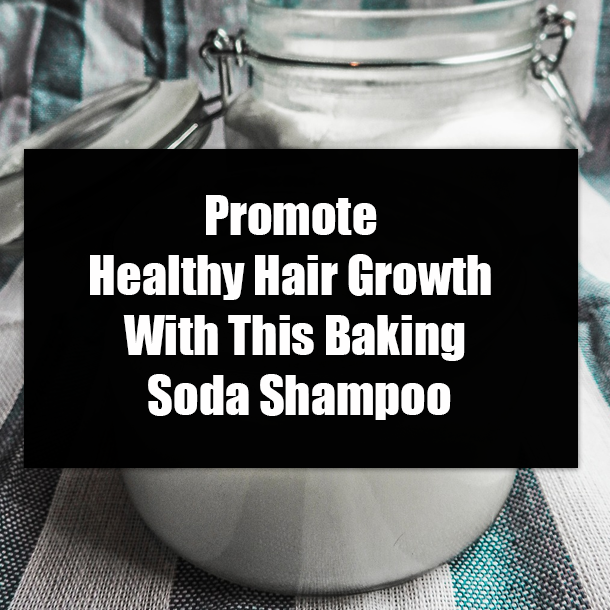 Promote Healthy Hair Growth With This Baking Soda Shampoo