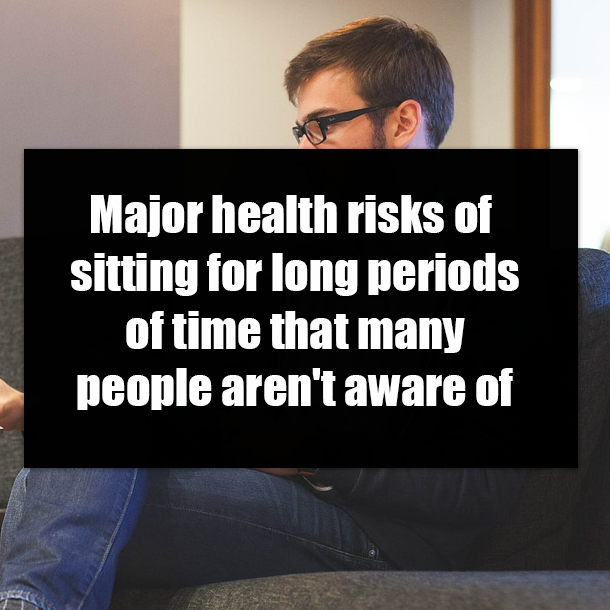 Major health risks of sitting for long periods of time that many people aren't aware of