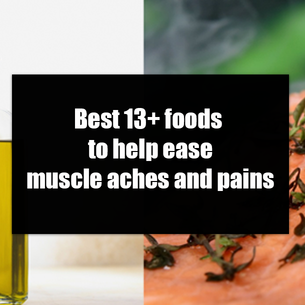Best 13+ foods to help ease muscle aches and pains