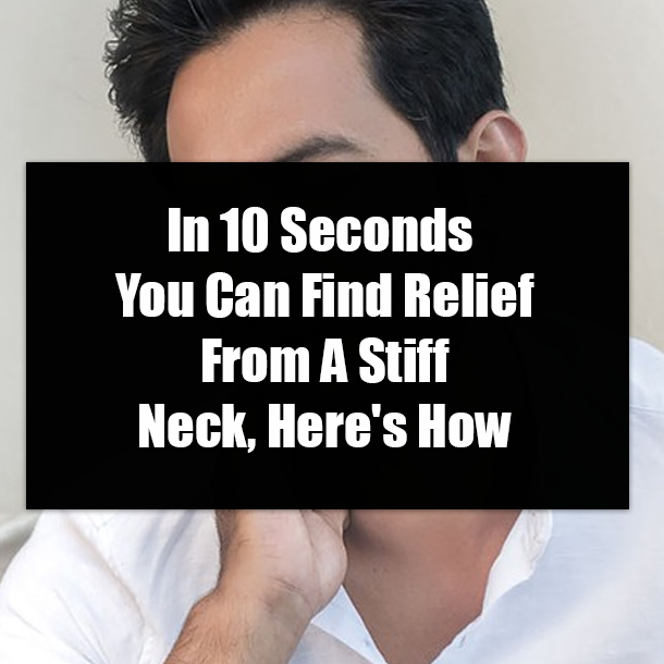 In 10 Seconds You Can Find Relief From A Stiff Neck, Here's How