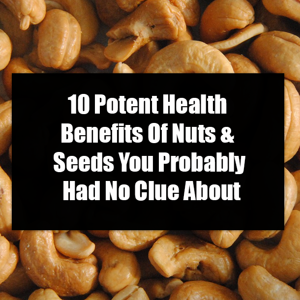 10 Potent Health Benefits Of Nuts & Seeds You Probably Had No Clue About