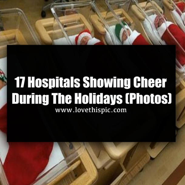 ​17 Hospitals Showing Cheer During The Holidays (Photos)