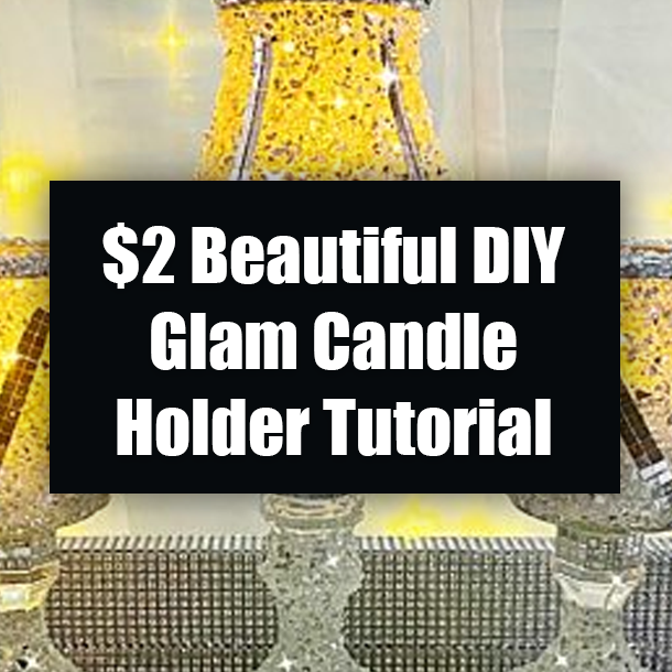 $2 Beautiful DIY Glam Candle Holder Tutorial