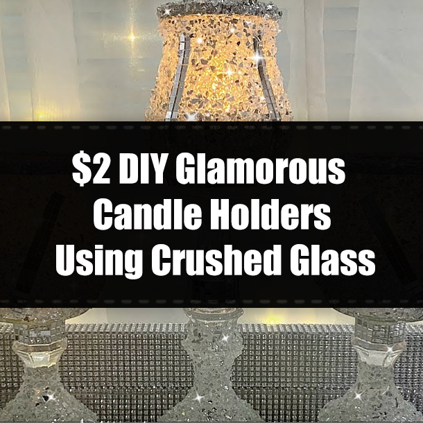 $2 DIY Glamorous Candle Holders Using Crushed Glass