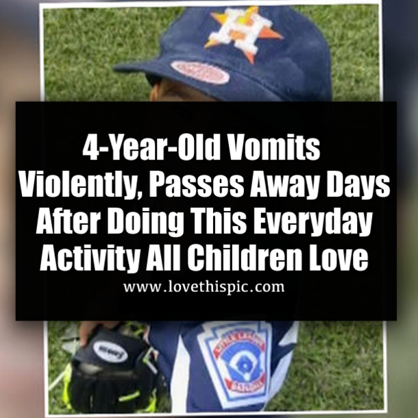 ​4-Year-Old Vomits Violently, Passes Away Days After Doing This Everyday Activity All Children Love