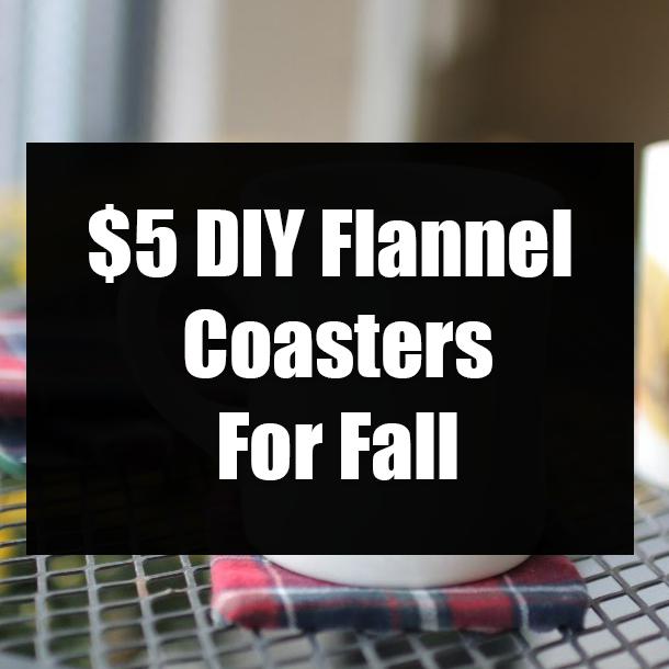 $5 DIY Flannel Coasters For Fall