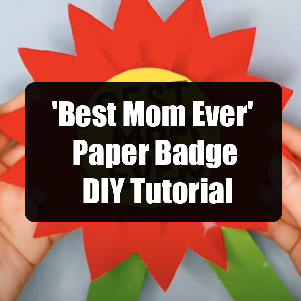 'Best Mom Ever' Paper Badge DIY Tutorial