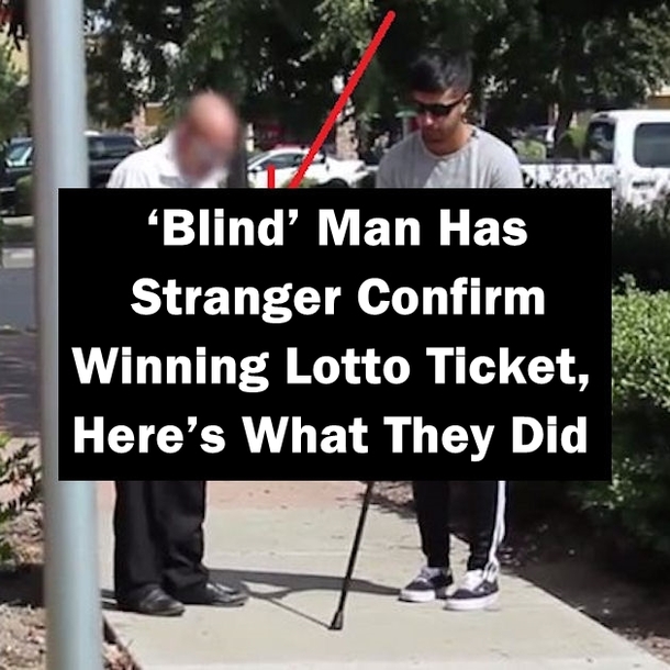 ‘Blind’ Man Has Stranger Confirm Winning Lotto Ticket, Here’s What They Did