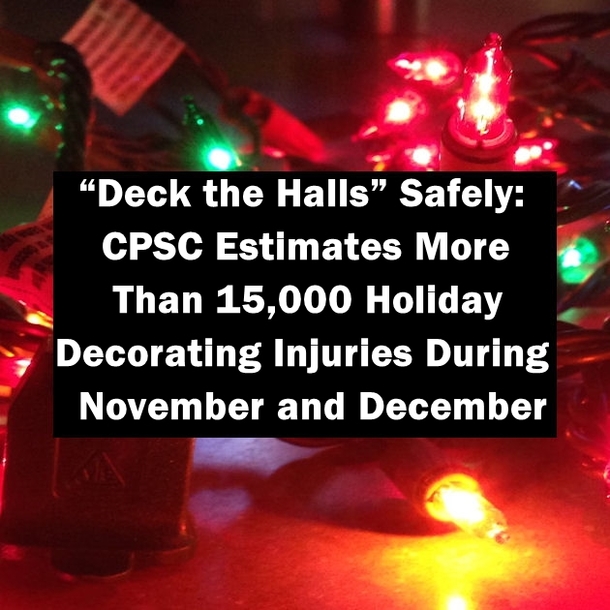 “Deck the Halls” Safely: CPSC Estimates More Than 15,000 Holiday Decorating Injuries During November and December