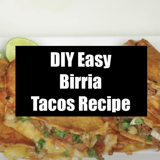 ​DIY Easy Birria Tacos Recipe
