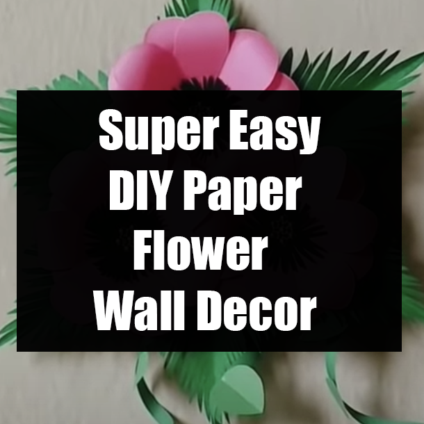 ​Easy DIY Paper Flower Wall Decor