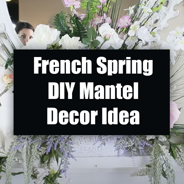 ​French Spring DIY Mantel Decor Idea