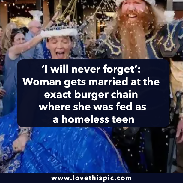 ‘I will never forget’: Woman gets married at the exact burger chain where she was fed as a homeless teen