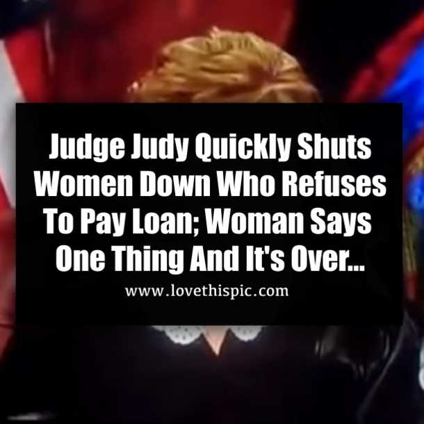 ​Judge Judy Quickly Shuts Women Down Who Refuses To Play Loan; Woman Says One Thing And It's Over...