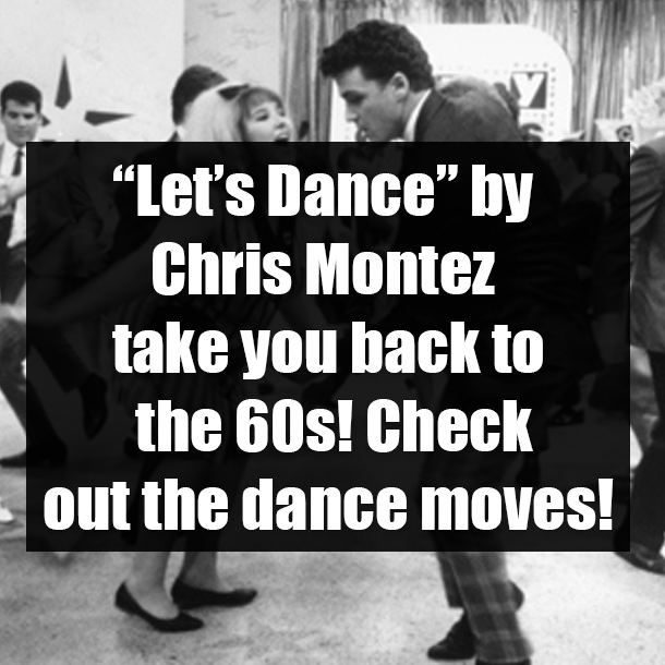 “Let’s Dance” by Chris Montez take you back to the 60s! Check out the dance moves!