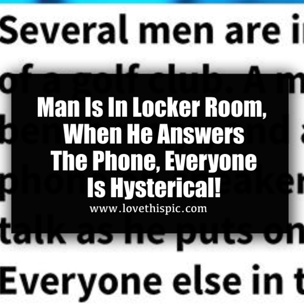 ​Man Is In Locker Room, When He Answers The Phone, Everyone Is Hysterical!