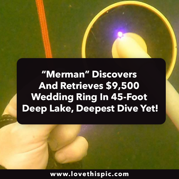 “Merman” Discovers And Retrieves $9,500 Wedding Ring In 45-Foot Deep Lake, Deepest Dive Yet!