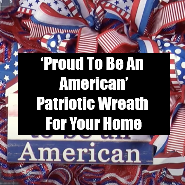 'Proud To Be An American' Patriotic Wreath For Your Home