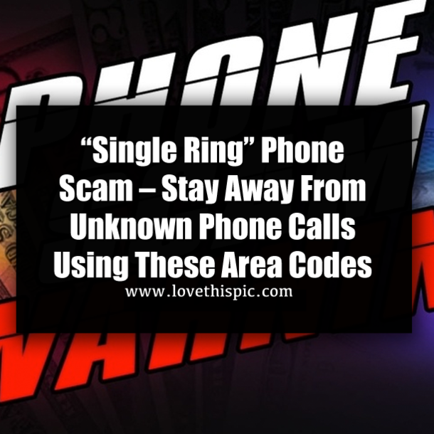 “Single Ring” Phone Scam – Stay Away From Unknown Phone Calls Using These Area Codes