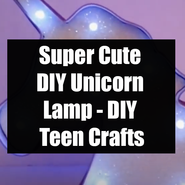 ​Super Cute DIY Unicorn Lamp - DIY Teen Crafts