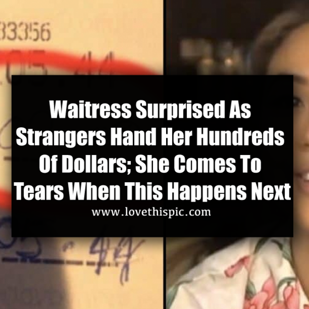 ​Waitress Surprised As Strangers Hand Her Hundreds Of Dollars; She Comes To Tears When This Happens Next