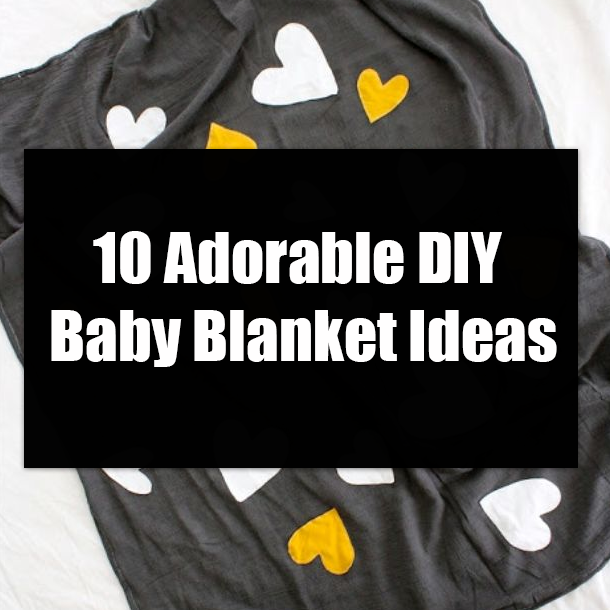 10 Adorable DIY Baby Blanket Ideas
