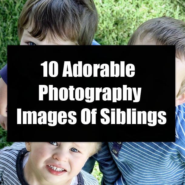 10 Adorable Photography Images Of Siblings