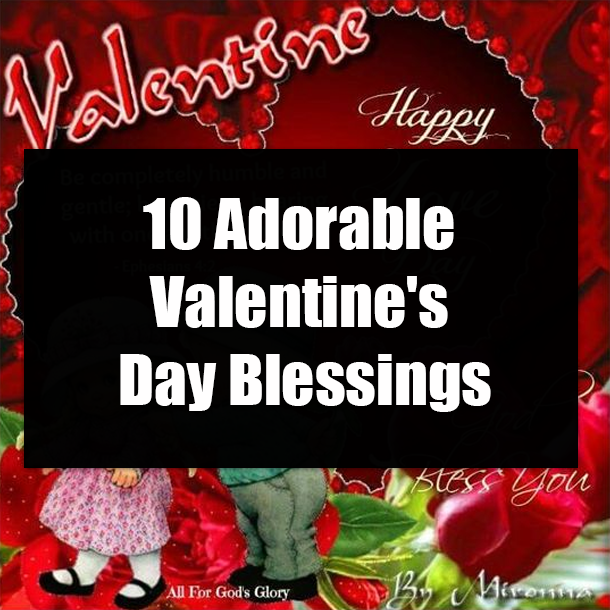 10 Adorable Valentine's Day Blessings