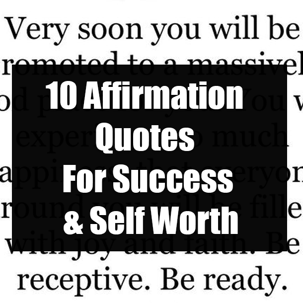 10 Affirmation Quotes For Success & Self Worth