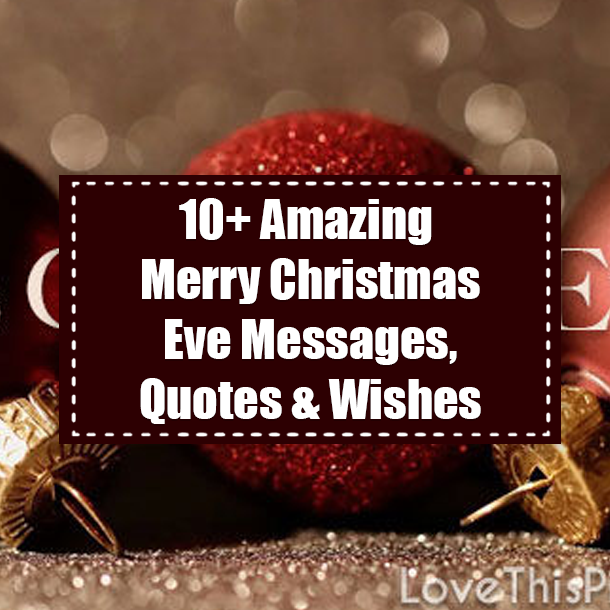 10+ Amazing Merry Christmas Eve Messages, Quotes & Wishes