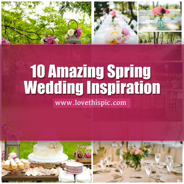 10 Amazing Spring Wedding Inspiration