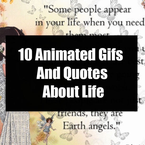 10 Animated Gifs And Quotes About Life