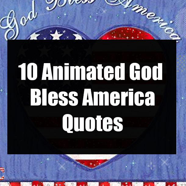 10 Animated God Bless America Quotes