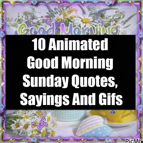 10 Animated Good Morning Sunday Quotes, Sayings And Gifs
