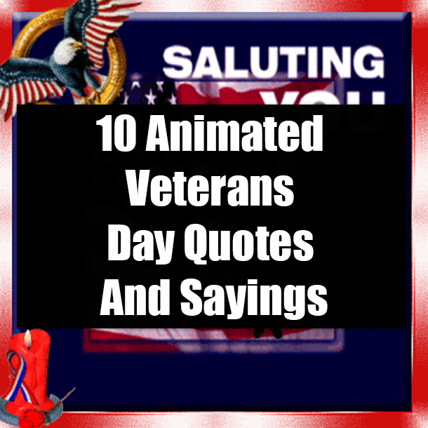 10 Animated Veterans Day Quotes And Sayings