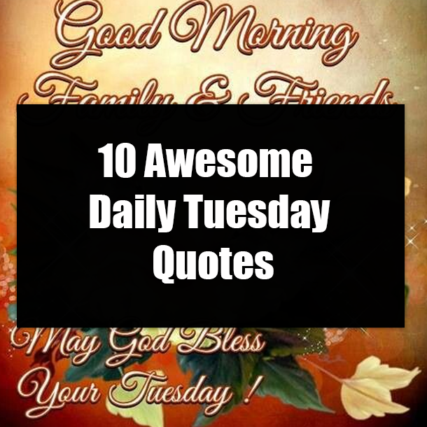 10 Awesome Daily Tuesday Quotes