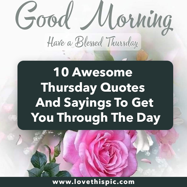 10 Awesome Thursday Quotes And Sayings To Get You Through The Day