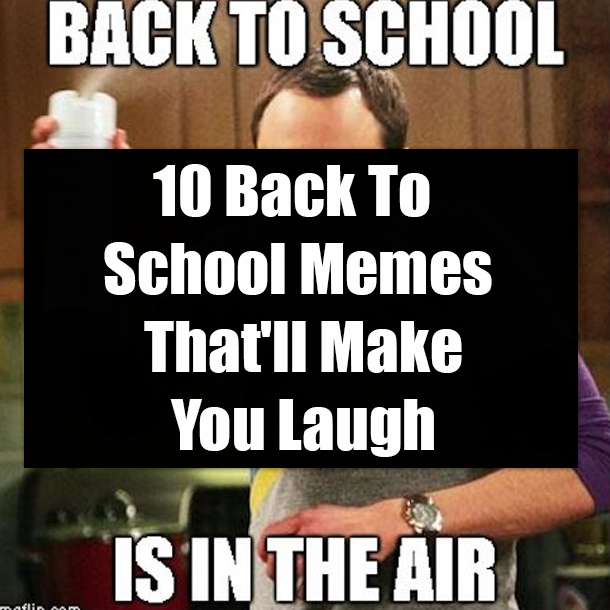10 Back To School Memes That'll Make You Laugh