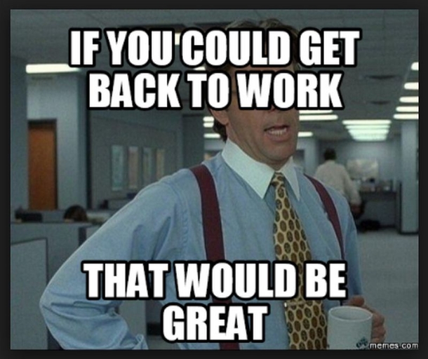 10 Back To Work Memes That Makes You Hate Having A Job - picture 5