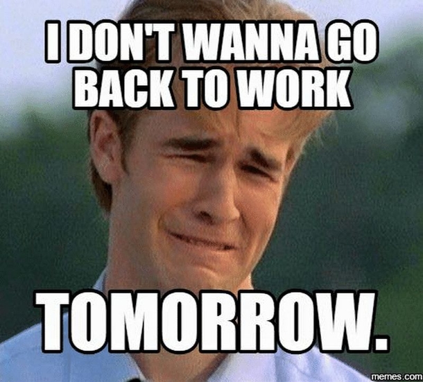 10 Back To Work Memes That Makes You Hate Having A Job - picture 8