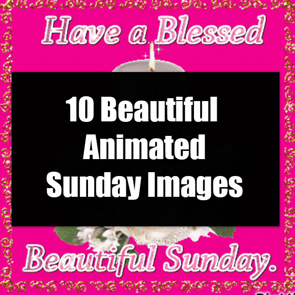 10 Beautiful Animated Sunday Images