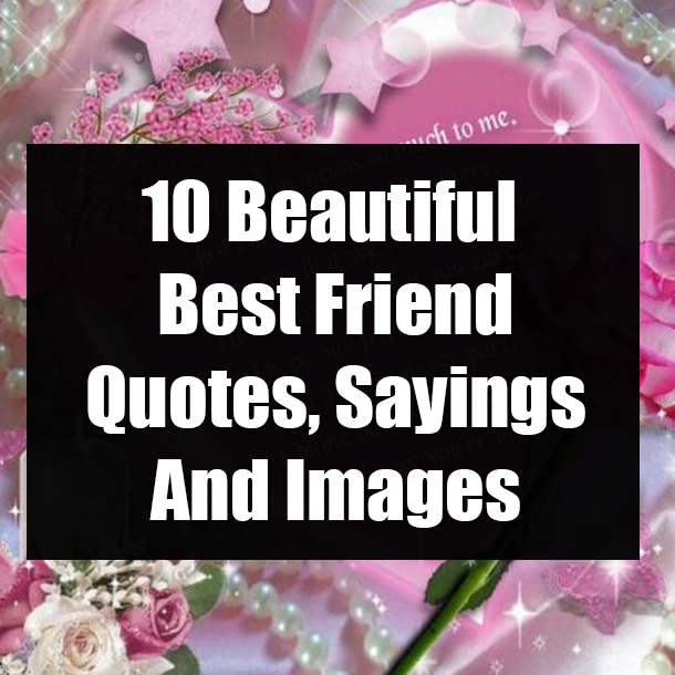 10 Beautiful Best Friend Quotes, Sayings And Images